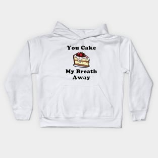 You Cake My Breath Away Kids Hoodie